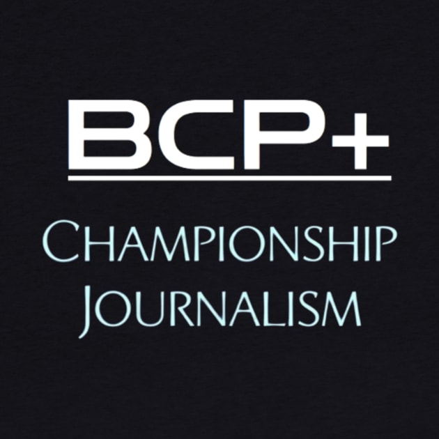 BCP+ Championship Journalism by The Bob Culture Podcast